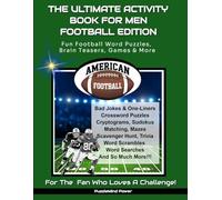 The Ultimate Activity Book For Men - Football Edition: Fun Football Word Puzzles, Brain Teasers, Games & More | For The Fan Who Loves A Challenge (Sports Activity Books)