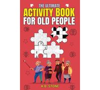 The Ultimate Activity Book For Old People: Like Me (K.B. Stone Activity Book Series)