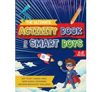 The Ultimate Activity Book for Smart Boys: A Mix of Mazes, Sudoku, Dot-to-Dot, Crosswords, Word Searches And More Logic Puzzles to Build Focus and Confidence