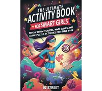 The Ultimate Activity Book for Smart Girls: Tricky Brain Teasers, Mind Games and Logic Puzzle Activities for Girls 8-12 (Activity Books for Kids)