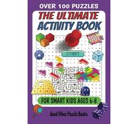 The Ultimate Activity Book for Smart Kids Ages 6-8: Over 100 Puzzles Including Mazes, Sudoku, Crosswords, Word Search, Drawing, Word Scramble, and More!