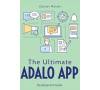 The Ultimate ADALO APP Development Guide (Guides For No Code Applications)
