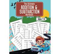 The Ultimate Addition & Subtraction Workbook: 109 Pages Of Math Worksheets For Ages 7-9 | Double & Triple Number Addition & Subtraction Worksheets | ... | Classroom Teachers Or Homeschool Parents