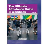 The Ultimate Afro-dance Guide and Workbook: Volume 1