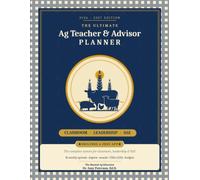 The Ultimate Ag Teacher & Advisor Planner: A Full-Year Lesson, Program & Record-Keeping System for Agriculture Educators (2026-2027) (The Rooted Ag Educator Series)
