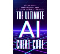 The Ultimate AI Cheat Code: Master AI in One W y Playing Instead of Prompting