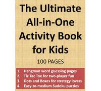 The Ultimate All-in-One Activity Book for Kids: Fun Pencil Games Including Hangman, Tic Tac Toe, Dots and Boxes, and Sudoku | 100+ Pages of Screen-Free Entertainment for Kids Ages 6-10