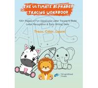 The Ultimate Alphabet Tracing Workbook: 100+ Pages of Fun Uppercase Letter Tracing to Build Letter Recognition & Early Writing Skills