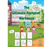 The Ultimate Alphabet Workbook: A Fun and Engaging Way to Prepare Kids for Reading and Writing Success!