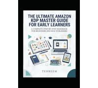 The Ultimate Amazon KDP Master Guide for Beginners: The Ultimate Amazon KDP Master Guide for Beginners