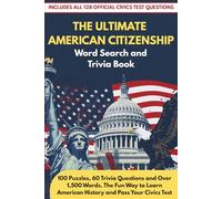 The Ultimate American Citizenship Word Search and Trivia Book: American History Puzzles with Interesting Facts, Civics Test Questions and History Facts for Adults