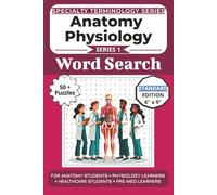 The Ultimate Anatomy Physiology Terminology Word Search: Puzzles for Anatomy Students, Physiology Learners, Healthcare Students, and Pre-Med Learners: ... Specialty Terminology Puzzle Book Series)