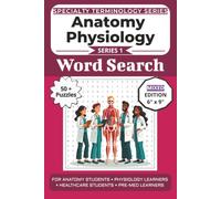 The Ultimate Anatomy Physiology Terminology Word Search: Puzzles for Anatomy Students, Physiology Learners, Healthcare Students, and Pre-Med Learners: ... Specialty Terminology Puzzle Book Series)