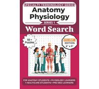 The Ultimate Anatomy Physiology Terminology Word Search: Puzzles for Anatomy Students, Physiology Learners, Healthcare Students, and Pre-Med Learners: ... Specialty Terminology Puzzle Book Series)
