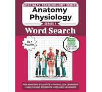 The Ultimate Anatomy Physiology Terminology Word Search: Puzzles for Anatomy Students, Physiology Learners, Healthcare Students, and Pre-Med Learners: ... Specialty Terminology Puzzle Book Series)