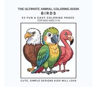 The Ultimate Animal Coloring Book: Birds: Easy and Fun Birds Coloring Book for Kids Ages 3-10