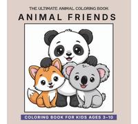 The Ultimate Animal Coloring Book Volume Two: A Fun and Friendly Animal Coloring Adventure for Kids Ages 3-10