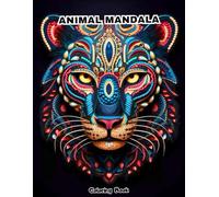 THE ULTIMATE ANIMAL MANDALA COLORING BOOK: BEAUTIFUL GEOMETRIC DESIGNS FOR ANTI-STRESS