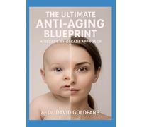The Ultimate Anti-Aging Blueprint: A Decade By Decade Approach