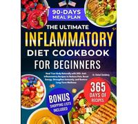 The Ultimate Anti-Inflammatory Diet Cookbook for Beginners: Heal Your Body Naturally with 500+ Anti-Inflammatory Recipes to Reduce Pain, Boost Energy, ... Immunity, and Restore Long-Term Wellness