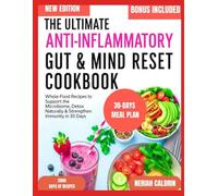 THE ULTIMATE ANTI-INFLAMMATORY GUT &MIND RESET COOKBOOK: Wholefood recipes to support the Microbiome , detox Naturally & strengthen Immunity in 30 days