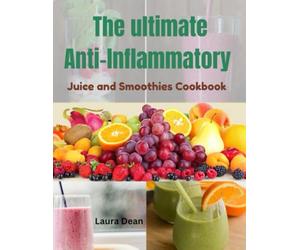 The Ultimate Anti-Inflammatory Juices and Smoothies