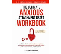 THE ULTIMATE ANXIOUS ATTACHMENT RESET: A 30-DAY, STRESS-FREE PLAN TO CALM YOUR NERVOUS SYSTEM, BUILD LASTING SECURE RELATIONSHIPS & OVERCOME ANXIETY IN JUST MINUTES A DAY