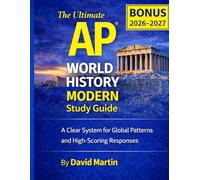 The Ultimate AP World History Modern Study Guide: The Complete Exam Playbook A Clear System for Understanding Global Patterns, Writing High-Scoring Responses, and Studying Smarter