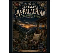 The Ultimate Appalachian Coloring Book: Traditions, Folklore, and Shadows from the Mountains