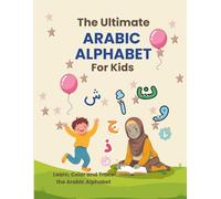 The Ultimate Arabic Alphabet for Kids: Learn, Color and Trace the Arabic Alphabet (The Khair Series)