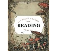 The Ultimate ARC Reading Journal: Track, Review, and Organize Your Advanced Reader Copies - Whimsical Mushroom Cover: Track, Organize, and Craft ... Tool for Book Bloggers and ARC Reviewer