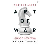 The Ultimate Art of War: A Step-by-Step Illustrated Guide to Sun Tzu's Teachings (New edition)