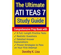 The Ultimate ATI TEAS 7 Study Guide: Comprehensive Prep Book with 8 Full-Length Practice Tests, Realistic Questions, Detailed Answer Explanations, and Proven Strategies to Pass on Your First Attempt