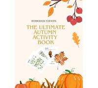 THE ULTIMATE AUTUMN ACTIVITY BOOK: workbook for kids