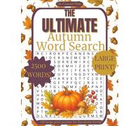 The Ultimate Autumn Word Search: 100 Large Print Word Search Puzzles for Family Fun and Relaxation (The Ultimate Word Search)