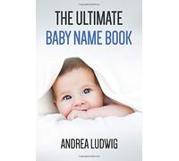 The Ultimate Baby Name Book