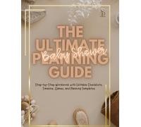 The Ultimate Baby Shower Planning Guide: A Step-by-Step Planner with Editable Checklists, Timeline, Games & Templates to Help You Plan a Beautiful, Stress-Free Celebration