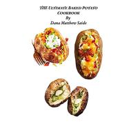 The Ultimate Baked Potato Cookbook