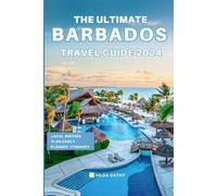 The Ultimate Barbados Travel Guide 2024: Things to Know before Travelling to Barbados, Expert picks for your Vacation, Top Things to do, Budget and Safety Tips