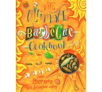 The Ultimate Barbecue Cookbook: Over 200 Dishes for Outdoor Eating
