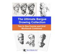 The Ultimate Bargue Drawing Collection: Two in One Course and Grid Workbook Combined