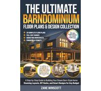 The Ultimate Barndominium Floor Plans & Design Collection: A Step-by-Step Guide to Building Your Dream Barn-Style Home | Stunning Layouts, DIY Hacks, and Smart Designs for Any Budget