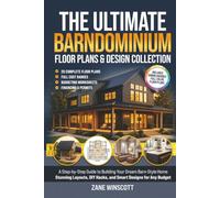 The Ultimate Barndominium Floor Plans & Design Collection: A Step-by-Step Guide to Building Your Dream Barn-Style Home | Stunning Layouts, DIY Hacks, and Smart Designs for Any Budget