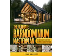 The Ultimate Barndominium Masterplan: A Step-by-Step Guide with Visual Blueprints, Budgeting Tools, and Success Stories to Build Your Custom, Energy-Efficient Home Right-Without Breaking the Bank