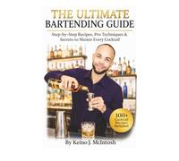 The Ultimate Bartender guide vol.1:: Master the Art of Mixology with Classic & Modern Cocktails