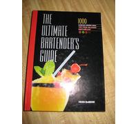 The Ultimate Bartender's Guide: 1000 Fabulous Recipes from the Four Seasons Restaurant