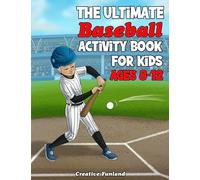 The Ultimate Baseball Activity Book For Kids Ages 8-12: Discover 85 Thrilling Baseball Themed Activities And Games Exclusively Designed For Young Fans!