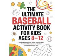 THE ULTIMATE BASEBALL ACTIVITY BOOK FOR KIDS AGES 8-12: Puzzles, Word Searches, Mazes, Coloring Pages, Trivia, Match Games, and Fun Baseball Challenges for Young Fans