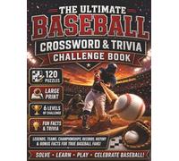 The Ultimate Baseball Crossword and Trivia Challenge Book: 120 Baseball Crosswords, 95 Trivia Questions, World Series, Baseball Legends, Famous ... Sports Crossword Challenge Series)