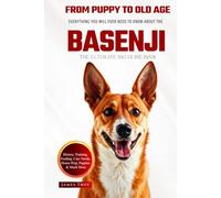 The Ultimate Basenji Big Guide: Everything You Will Ever Need To Know About The Basenji Book